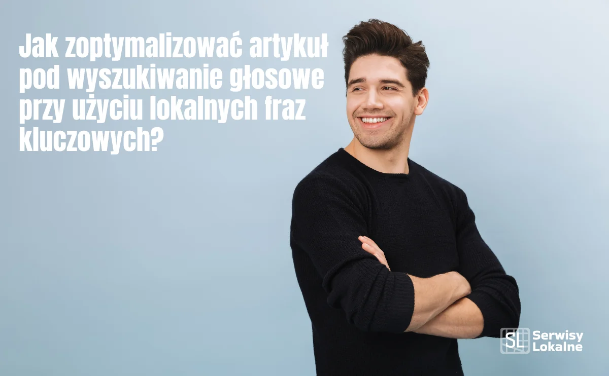 Obraz do artykułu: Jak zoptymalizować artykuł pod wyszukiwanie głosowe przy użyciu lokalnych fraz kluczowych