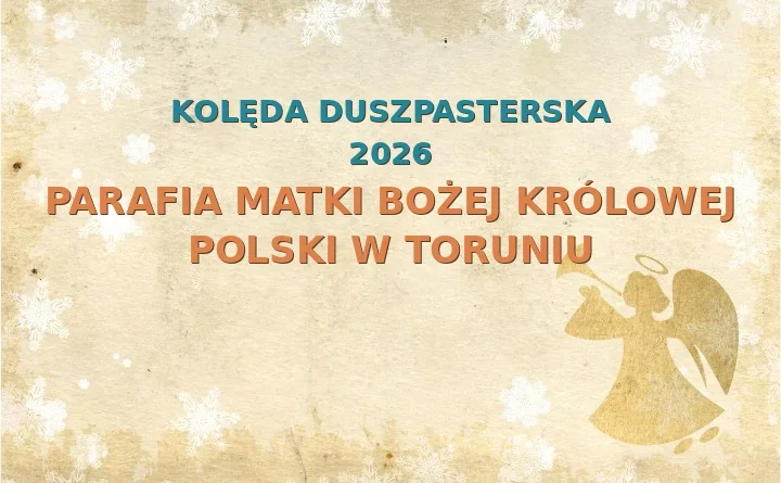 Parafia Matki Bożej Królowej Polski w Toruniu – harmonogram kolęd (wizyt duszpasterskich) 2025/2026