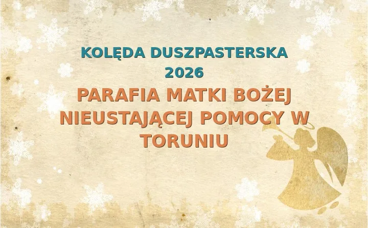 Parafia Matki Bożej Nieustającej Pomocy w Toruniu – harmonogram kolęd (wizyt duszpasterskich) 2025/2026