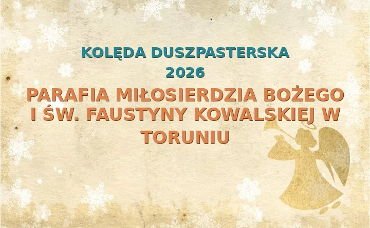 Parafia Miłosierdzia Bożego i św. Faustyny Kowalskiej w Toruniu – harmonogram kolęd (wizyt duszpasterskich) 2025/2026
