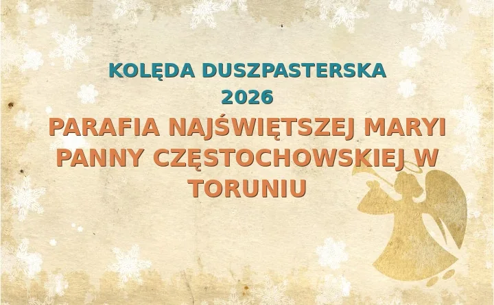 Parafia Najświętszej Maryi Panny Częstochowskiej w Toruniu – harmonogram kolęd (wizyt duszpasterskich) 2025