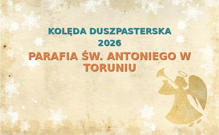 Parafia św. Antoniego w Toruniu – harmonogram kolęd (wizyt duszpasterskich) 2025/2026