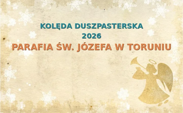 Parafia św. Józefa w Toruniu – harmonogram kolęd (wizyt duszpasterskich)