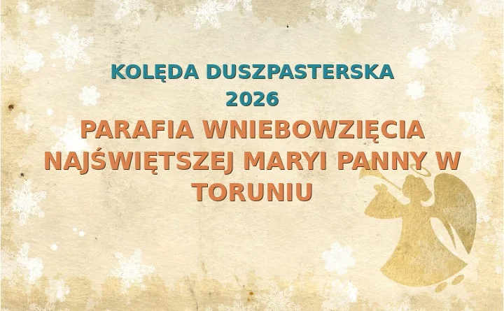 Parafia Wniebowzięcia Najświętszej Maryi Panny w Toruniu – harmonogram kolęd (wizyt duszpasterskich)