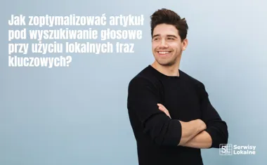 Obraz do artykułu: Jak zoptymalizować artykuł pod wyszukiwanie głosowe przy użyciu lokalnych fraz kluczowych