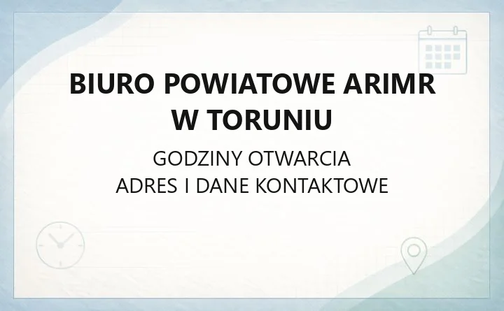 Biuro Powiatowe ARiMR w Toruniu - kontakt, godziny, adres