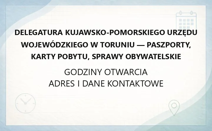 Delegatura Kujawsko-Pomorskiego Urzędu Wojewódzkiego w Toruniu - paszporty, karty pobytu, sprawy obywatelskie