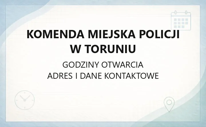 Komenda Miejska Policji w Toruniu - kontakt, komisariaty, wydziały