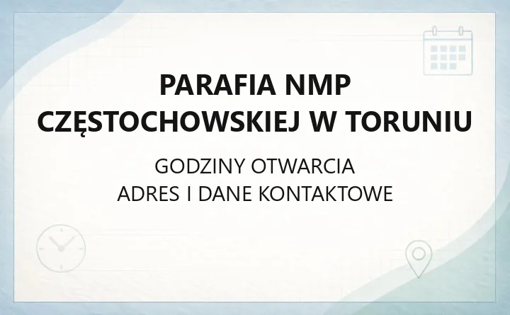 Parafia NMP Częstochowskiej w Toruniu - kontakt, historia, terytorium