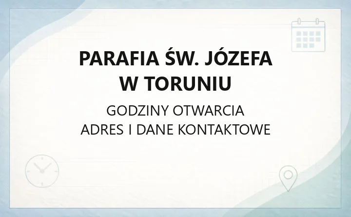 Parafia św. Józefa w Toruniu - kontakt, historia, ulice parafialne