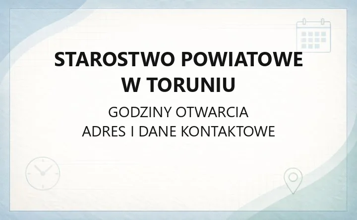 Starostwo Powiatowe w Toruniu - kontakt, wydziały, godziny