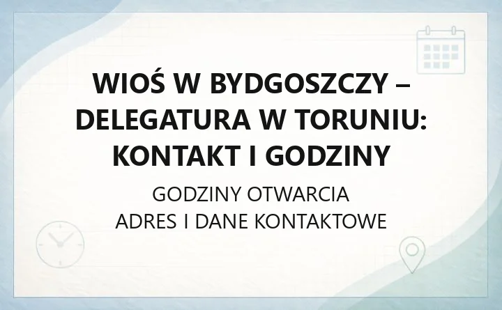 WIOŚ w Bydgoszczy - Delegatura w Toruniu: kontakt i godziny