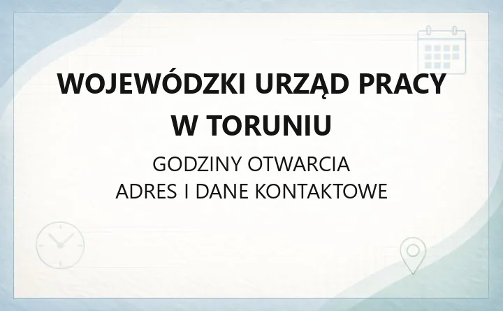 Wojewódzki Urząd Pracy w Toruniu - kontakt, godziny, rejestracja bezrobotnych i wsparcie dla pracodawców