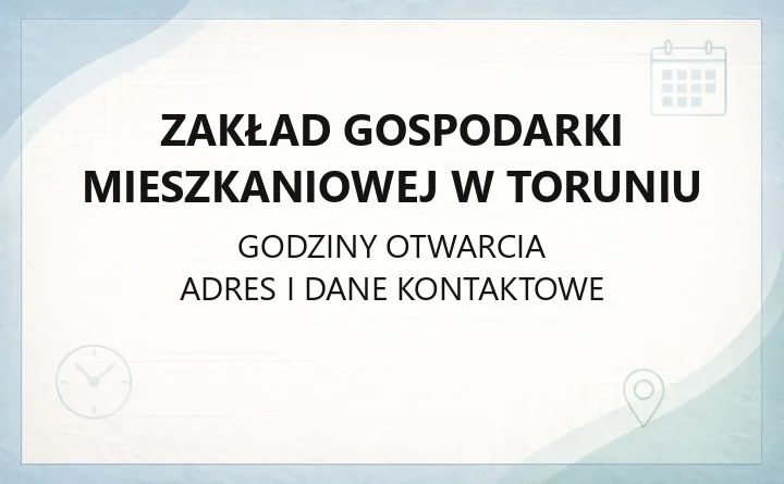 Zakład Gospodarki Mieszkaniowej w Toruniu - kontakt, godziny, awarie, e-BOK