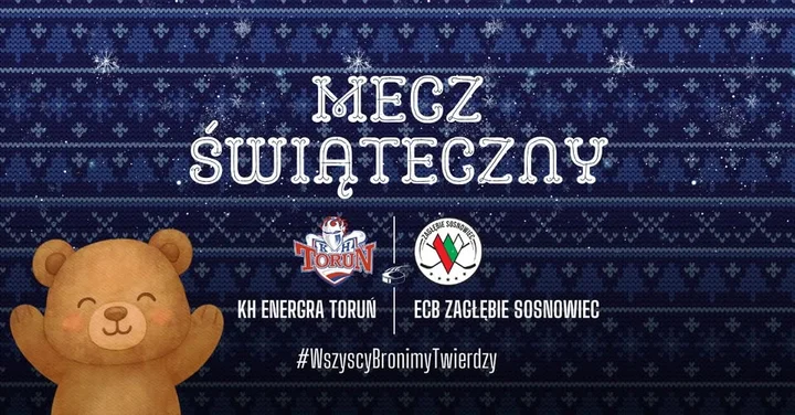 Grafika promocyjna wydarzenia KH Energa Toruń vs ECB Zagłębie Sosnowiec — mecz świąteczny w Toruniu