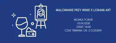 Grafika promocyjna wydarzenia MALOWANIE PRZY WINIE | LORAMI ART w MONKA Toruń