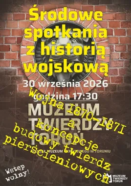 Wojna zmieniła fortyfikacje. Toruń opowie o narodzinach twierdz pierścieniowych