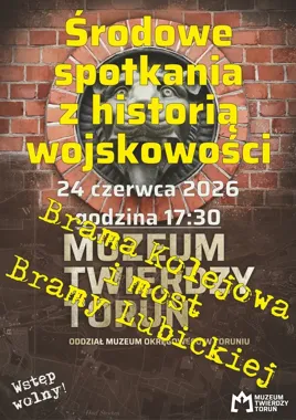 Dwie forteczne zagadki Torunia - Brama Kolejowa i most pod ziemią